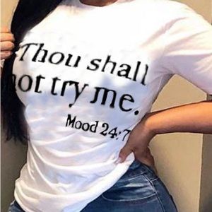 Thou shall not try me. Women’s white tee